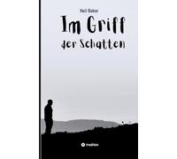 Im Griff der Schatten: Ein Roman über Nähe, Stille und den Mut, loszulassen