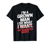 I'm Grown Man I Do What My Daughter Wants Retro Funny Dad Camiseta