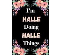 I'm Halle Doing Halle Things: A Cute Personalized Notebook for Women, Teens, and Girls Named Halle - Fun Gift for Writing, Journaling, and Everyday Notes