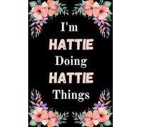 I'm Hattie Doing Hattie Things: A Cute Personalized Notebook for Women, Teens, and Girls Named Hattie - Fun Gift for Writing, Journaling, and Everyday Notes