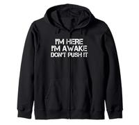 I'm Here Awake Don't Push It Humor Funny Sarcástico Dicho Sudadera con Capucha