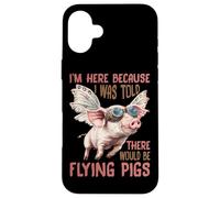 I'm Here Because I Was Told There Would Be Flying Pigs_- Carcasa para iPhone 16 Plus