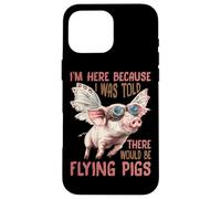 I'm Here Because I Was Told There Would Be Flying Pigs_- Carcasa para iPhone 16 Pro MAX