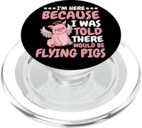 I'm Here Because I Was Told There Would Be Flying Pigs |- PopSockets PopGrip para MagSafe