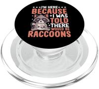 I'm Here Because I Was Told There Would Be Raccoons PopSockets PopGrip para MagSafe