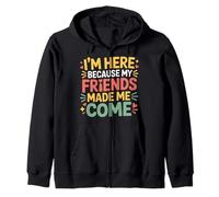 I'm Here Because My Friends Made Me Come Introvertido - Sudadera con Capucha
