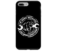 I'm Here Because You Broke Something Work Handyman Mechanic Carcasa para iPhone 7 Plus/8 Plus