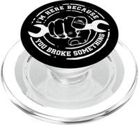 I'm Here Because You Broke Something Work Handyman Mechanic PopSockets PopGrip para MagSafe
