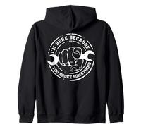 I'm Here Because You Broke Something Work Handyman Mechanic Sudadera con Capucha