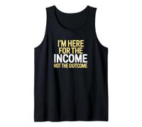 I'm Here for The Income Not The Outcome Anti-Work Gift Camiseta sin Mangas