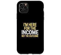 I'm Here for The Income Not The Outcome Anti-Work Gift Carcasa para iPhone 11 Pro MAX