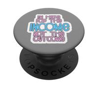 I'm Here for The Income Not The Outcome Job Worker Gear PopSockets PopGrip Adhesivo