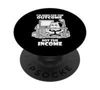I'm Here for The Outcome Not The Income Cat Worker Gear PopSockets PopGrip Adhesivo