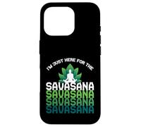I'm Here For The Savasana, Funny Yoga Quotes Graphic Cool Carcasa para iPhone 16 Pro