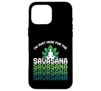 I'm Here For The Savasana, Funny Yoga Quotes Graphic Cool Carcasa para iPhone 16 Pro MAX