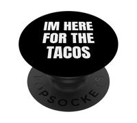 I'm Here for The Tacos Funny Taco Lover Humor Design PopSockets PopGrip Adhesivo