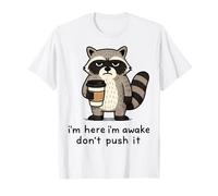I'm Here I'm Awake Don't Push It Camiseta