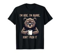 I'm Here I'm Awake Don't Push It Camiseta