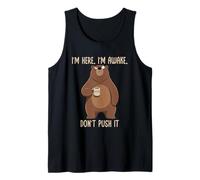 I'm Here I'm Awake Don't Push It Camiseta sin Mangas