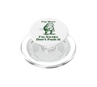I'm Here I'm Awake Don't Push It PopSockets PopGrip para MagSafe