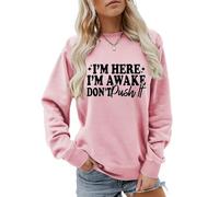 I'm Here I'm Awake Don't Push It Sweatshirt Women's Funny Letter Crewneck Pullover Top
