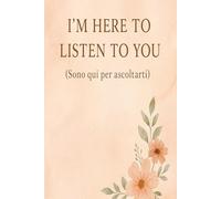 I'm Here to Listen to You(sono qui per ascoltarti): Gratitude Journal(Diario della gratitudine)