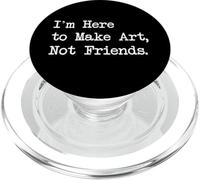 I'm Here to Make Art, Not Friends Funny Painting Quotes PopSockets PopGrip para MagSafe