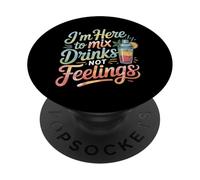 I'm Here To Mix Drinks Not Feelings Barman |- PopSockets PopGrip Adhesivo