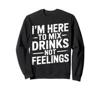 I'm Here To Mix Drinks Not Feelings Barman - Sudadera