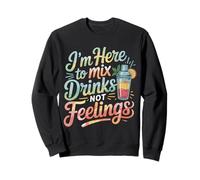 I'm Here To Mix Drinks Not Feelings Barman |- Sudadera