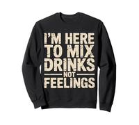I'm Here To Mix Drinks Not Feelings Barman - Sudadera
