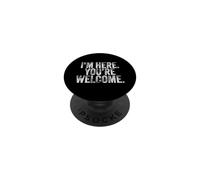 I'm Here You'Re Welcome Funny Vintage Hombres Mujeres PopSockets PopGrip Adhesivo