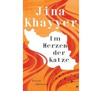Im Herzen der Katze: Roman | Eine berührende Geschichte über Familie, weibliche Solidarität und die Revolution der Frauen im Iran