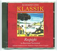 IM HERZEN DER KLASSIK CD Nr. 77 Respighi LA BOUTIQUE FANTASQUE