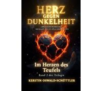 Im Herzen des Teufels: Liebe gegen Dunkelheit - der Kampf, der die Hölle erschütterte