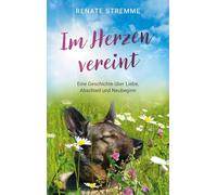 Im Herzen vereint: Eine Geschichte über Liebe, Abschied und Neubeginn (Roman über Hunde als tierische Gefährten und Hoffnung): 1