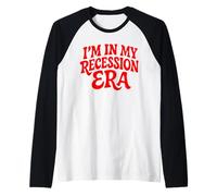 I'm In My Recession Era Economía Camiseta Manga Raglan