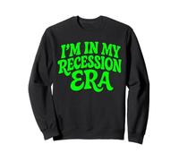 I'm In My Recession Era Economía Sudadera