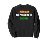 I'm Indian, My Pronoun is Doctor - Funny Flag Color Quote Sudadera