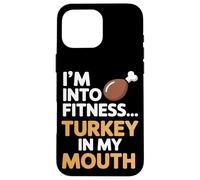 Im Into Fitness Fitness Turquía en mi boca Acción de Gracias Carcasa para iPhone 16 Pro Max