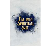 I'm into spiritual shit: Blank Wide lined journal Notebook, 120 Pages, 6 x 9 inches -A Journal for Practicing the Mindful Art of Not Giving a Sh*t Funny,Motivational,