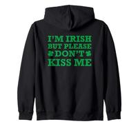 I'm Irish But Please Don't Kiss Me Sudadera con Capucha