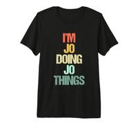 I'm Jo Doing Jo Things - Divertido Nombre de Jo Que Dice Lindo Nombre Jo Camiseta Premium