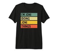 I'm Joni Doing Joni Things - Cita Divertida Personalizada Camiseta Premium
