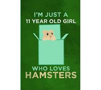 I'm just a 11 year old girl who loves hamsters: Blank Lined Journal College Ruled Notebook Cute hamster gifts for girls 11, Kids & Teenage Girls for ... hamsters gifts for girl 11 years old.