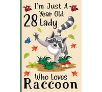 I'm Just a 28-Year-Old Lady Who Loves Raccoons: A Cute and Fun Notebook for 28-Year-Old Girls Who Love Raccoons - Perfect for Journaling, and Animal ... 120 Pages, 6x9, Soft Cover, Matte Finish