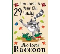 I'm Just a 29-Year-Old Lady Who Loves Raccoons: A Cute and Fun Notebook for 29-Year-Old Girls Who Love Raccoons - Perfect for Journaling, and Animal ... 120 Pages, 6x9, Soft Cover, Matte Finish