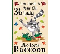 I'm Just a 36-Year-Old Lady Who Loves Raccoons: A Cute and Fun Notebook for 36-Year-Old Ladies Who Love Raccoons - Perfect for Journaling, and Animal ... 120 Pages, 6x9, Soft Cover, Matte Finish
