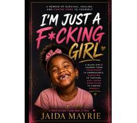 I'm Just A F*cking Girl: A Black Girl's Guide Out of Survival Mode