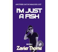 I'm Just a Fish: 6 (Another Day in Paradise Lost.)